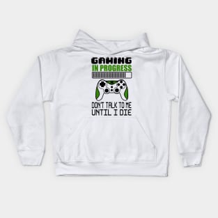 Gaming in progress don't talk to me until I die Kids Hoodie